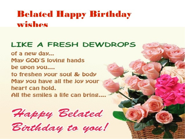 Happy Birthday Late Wishes
 Belated Birthday Wishes