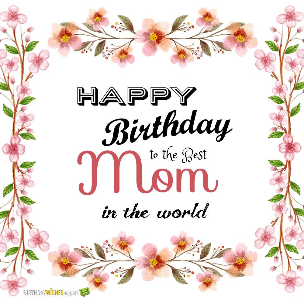 Happy Birthday Mom Wishes
 Best Mom in the World