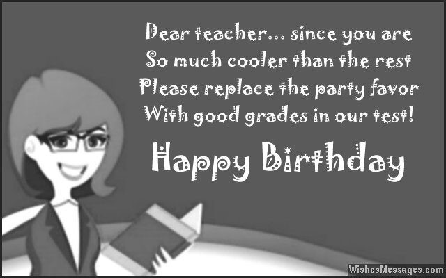 Happy Birthday Teacher Quotes
 Birthday Wishes for Teachers Quotes and Messages