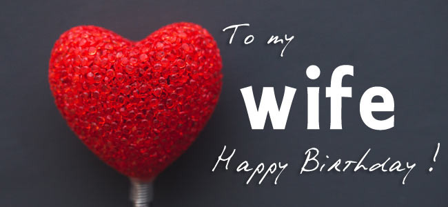 Happy Birthday Wishes For Wife
 Happy Birthday Wishes for Wife Text Messages