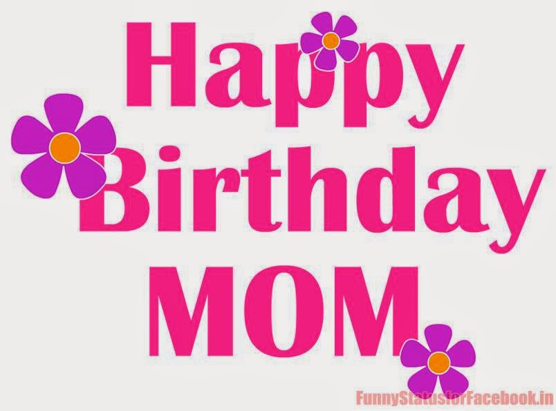 Happy Birthday Wishes Mom
 Happy Birthday Mom Quotes For QuotesGram