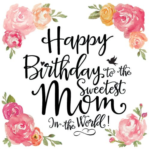 Happy Birthday Wishes Mom
 Best Happy Birthday Mom in 2018