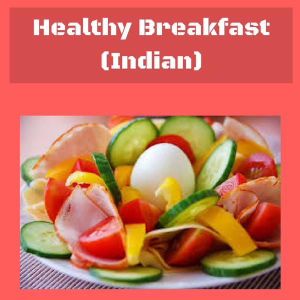 Healthy Breakfast Indian
 Indian Style Healthy Breakfast – Dreamy Worlds