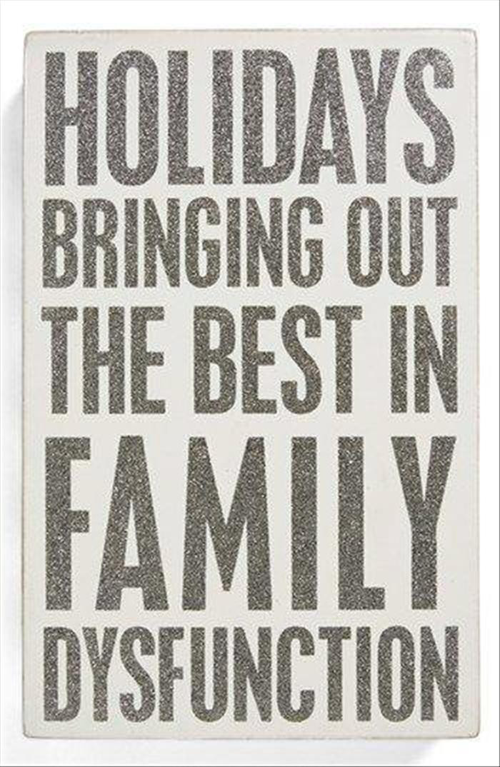 Holidays Family Quotes
 Holidays Bringing out the best in family dysfunction