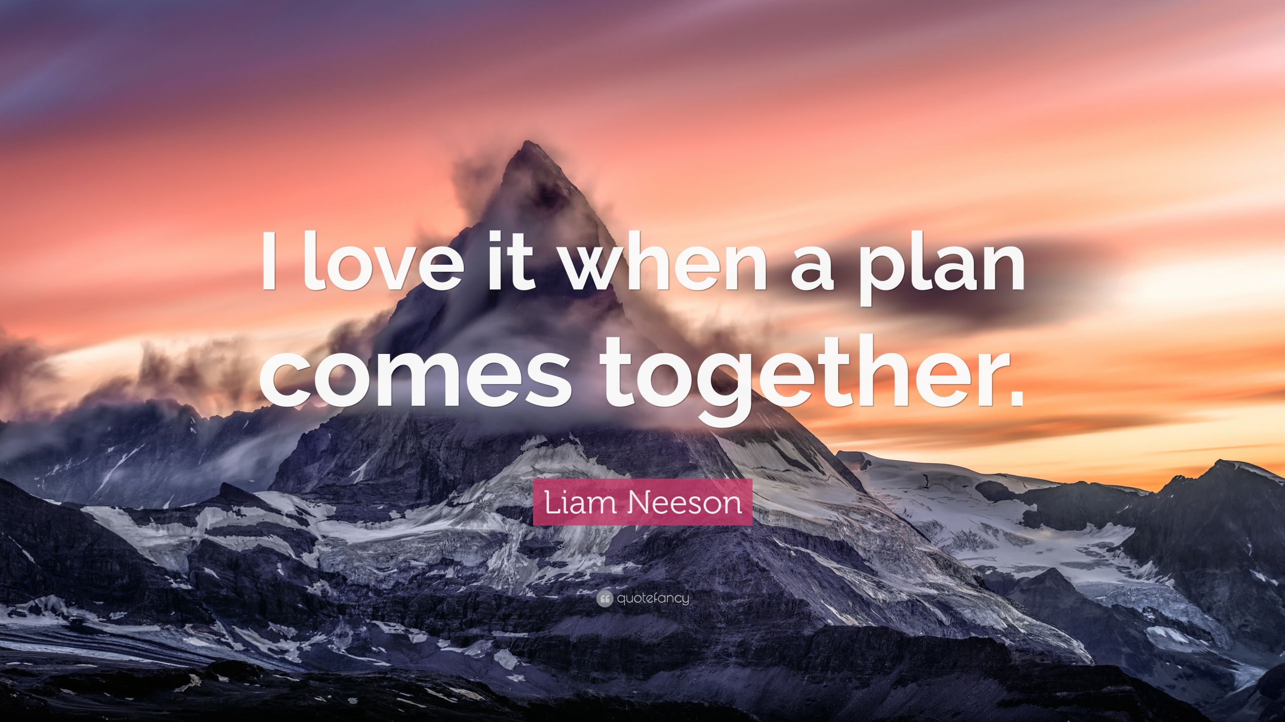 I Love It When A Plan Comes Together Quote
 Liam Neeson Quote “I love it when a plan es to her