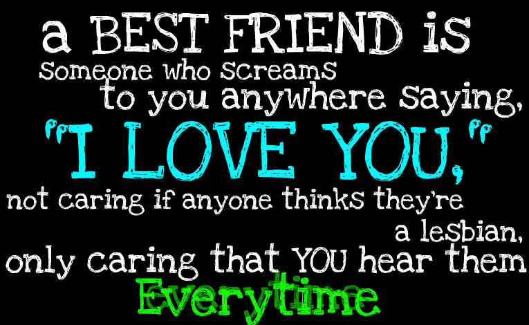 I Love You Best Friend Quotes
 Best Friend Quotes Sayings about true friends Page 4