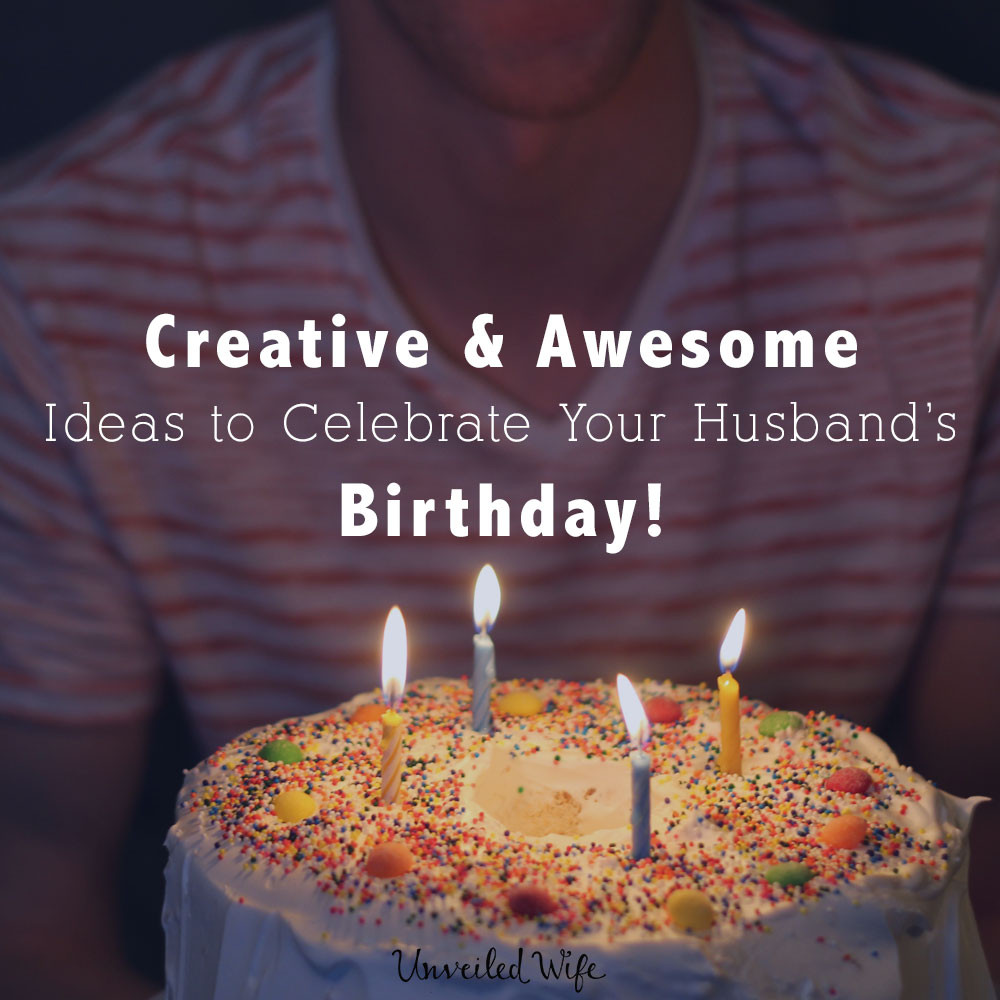 Ideas For Husbands Birthday Gift
 25 Creative & Awesome Ideas To Celebrate My Husband s Birthday