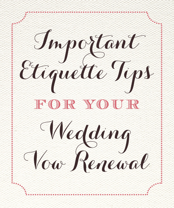 Ideas For Renewing Wedding Vows
 Important etiquette tips for your wedding vow renewal