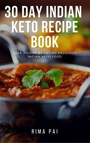 Indian Keto Recipes
 Keto Diet for Indians 30 Day Indian Keto Recipe Book