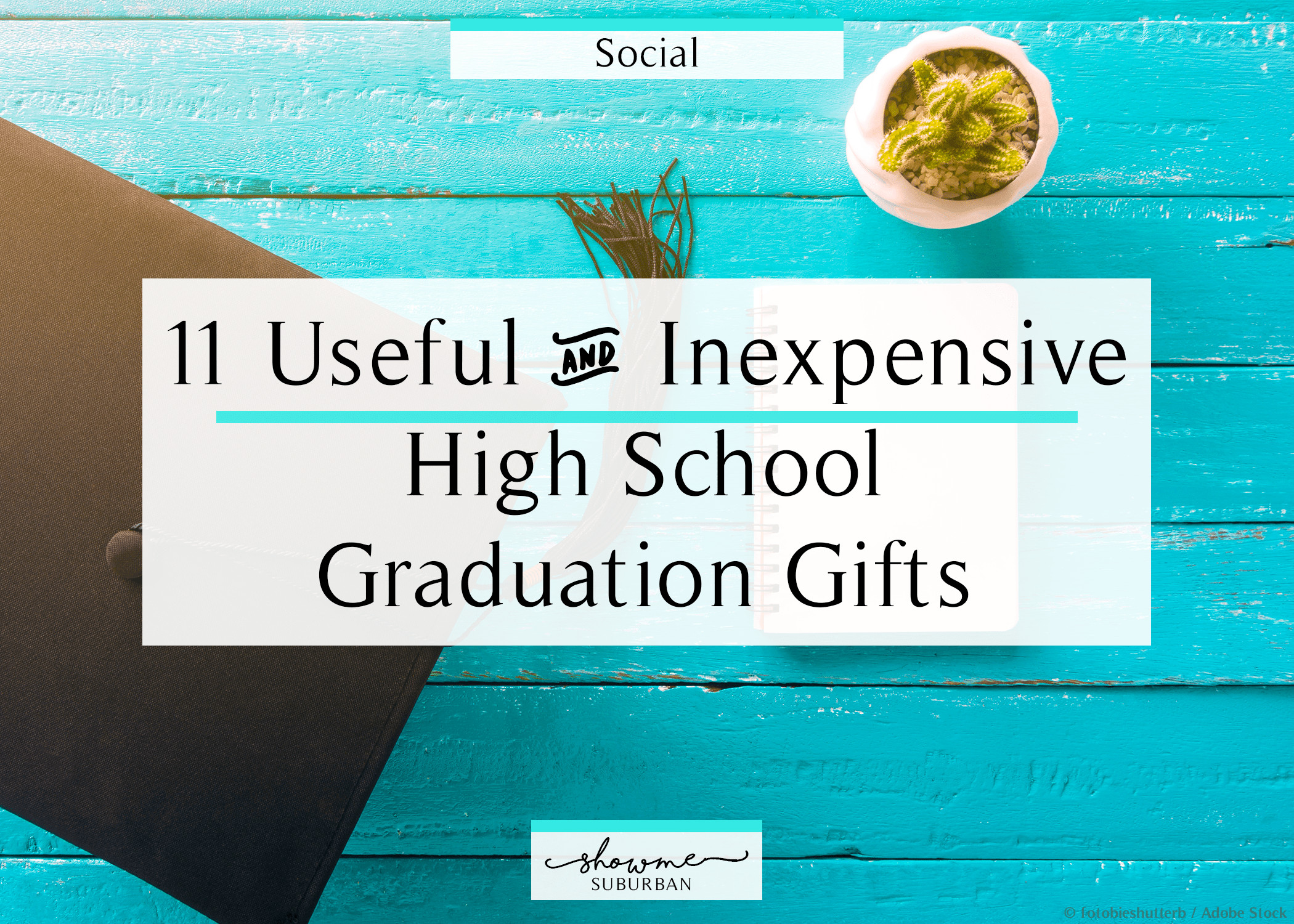 Inexpensive Graduation Gift Ideas
 11 Practical and Inexpensive High School Graduation Gifts