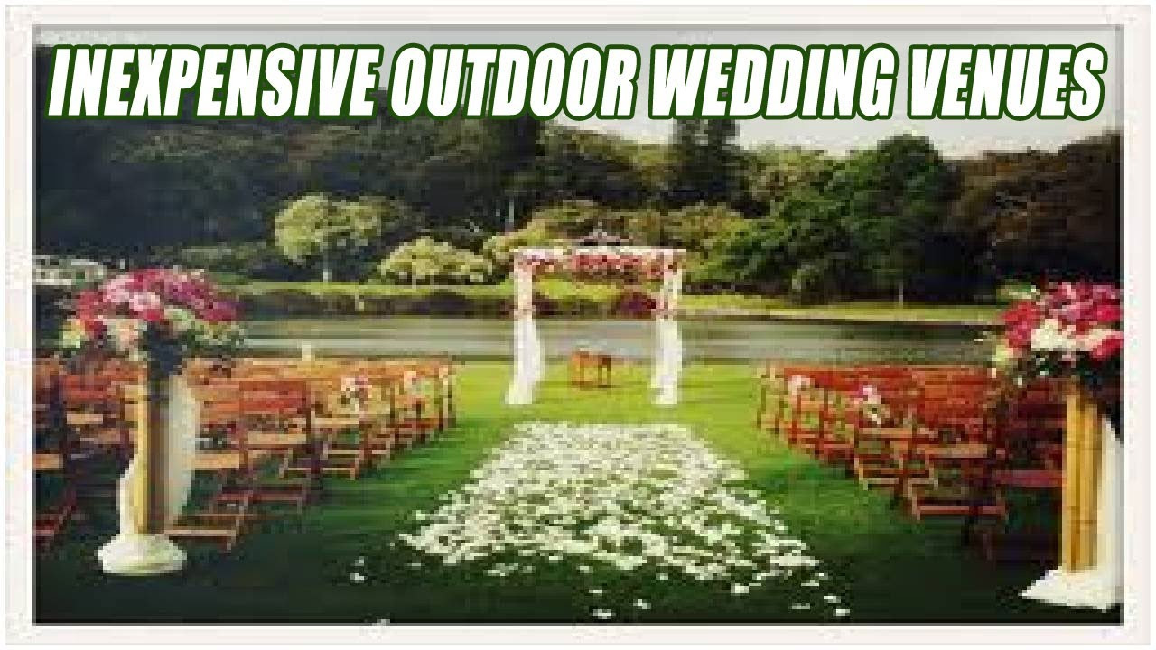 Inexpensive Outdoor Wedding Venues
 Inexpensive Outdoor Wedding Venues