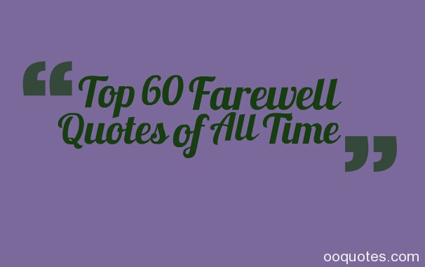 Inspirational Farewell Quotes
 Inspirational Farewell Quotes QuotesGram