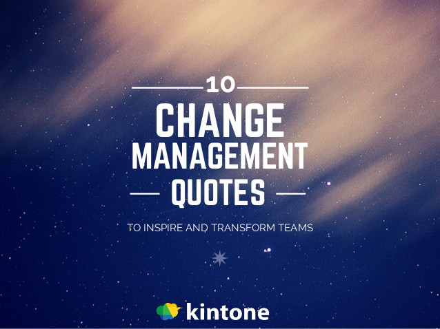 Inspirational Quote Change
 10 Change Management Quotes