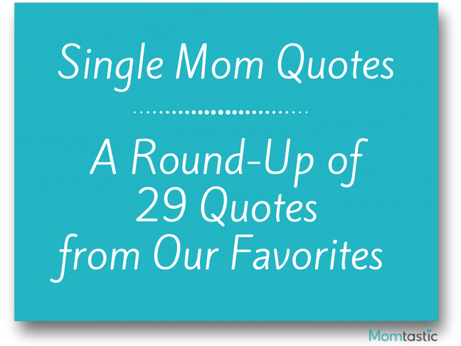 Inspirational Quotes For Single Mom
 29 Best Single Mom Quotes Celebrity Moms Being A