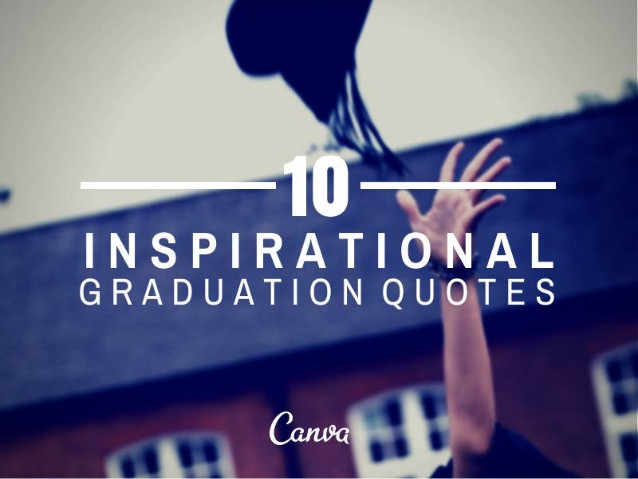 Inspirational Quotes Graduation
 10 Inspirational Quotes for Graduation