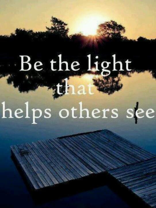Inspirational Quotes Light
 Be the light that helps others see