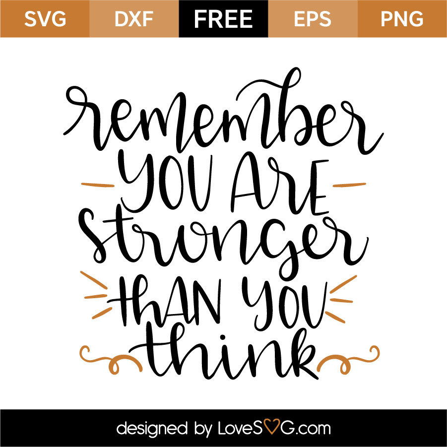 Inspirational Quotes Svg
 Remember you are stronger than you think – Lovesvg
