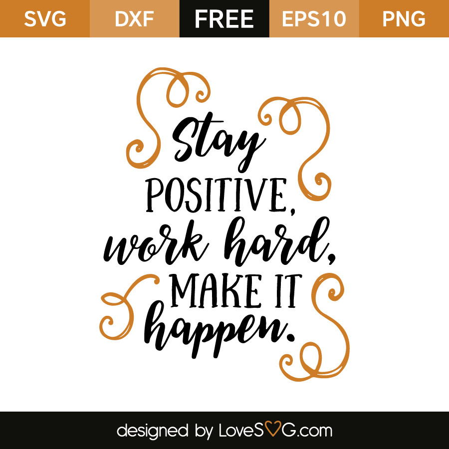 Inspirational Quotes Svg
 Stay positive Work hard Make it happen