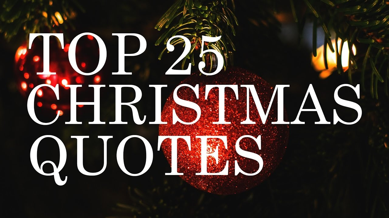 Inspiring Christmas Quotes
 Top 25 Christmas Quotes