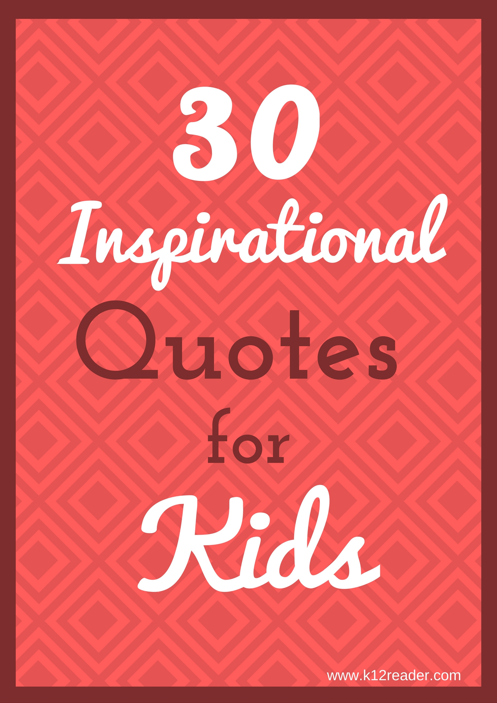 Inspiring Quotes For Kids
 30 Inspirational Quotes for Kids