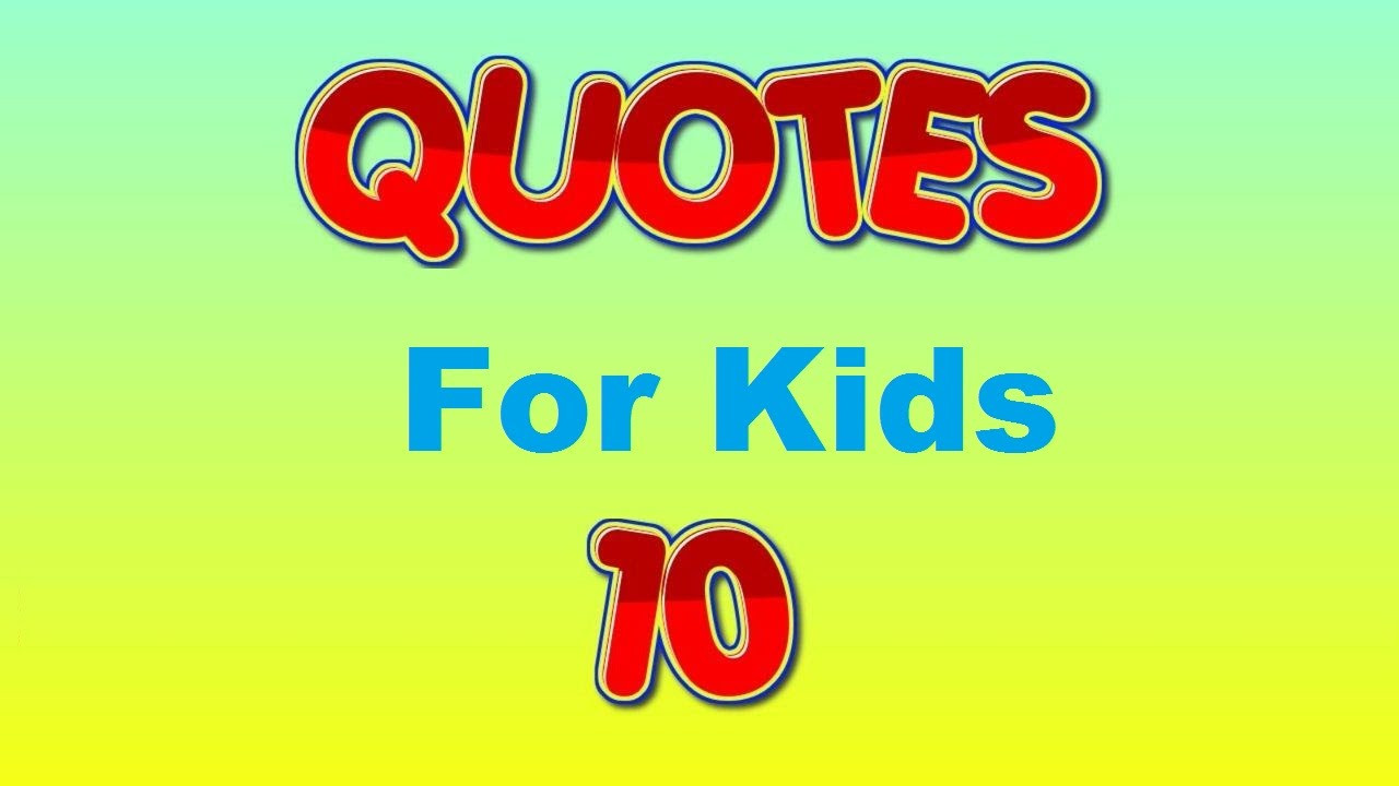 Inspiring Quotes For Kids
 inspirational quotes for kids