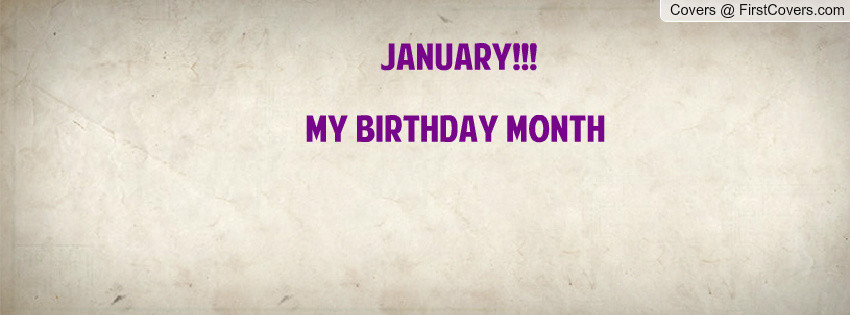 January Birthday Quotes
 My Birthday Month Quotes QuotesGram