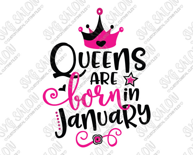 January Birthday Quotes
 Queens Are Born In January Birthday SVG Cut File Set for