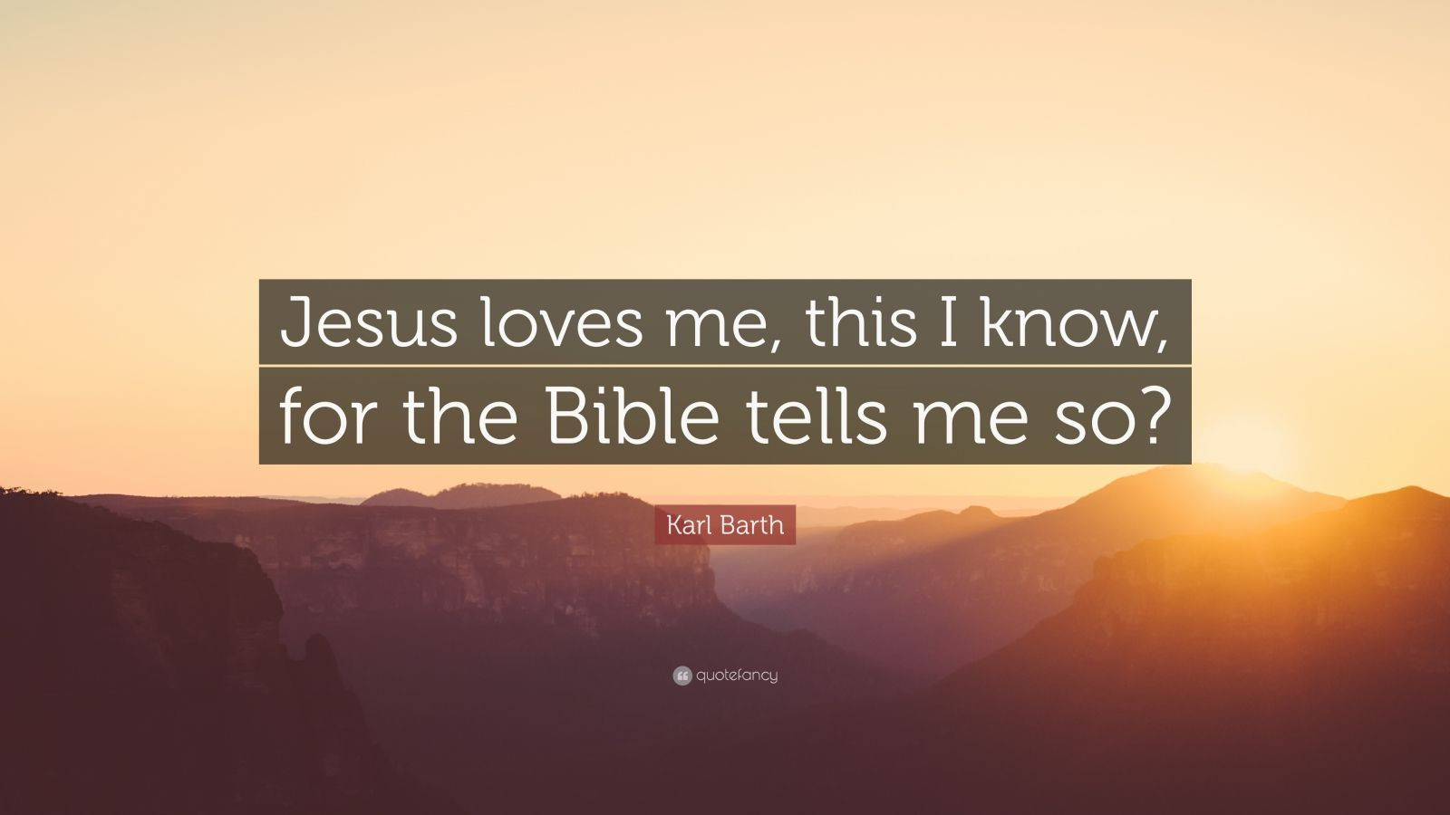Jesus Love Me Quotes
 Karl Barth Quote “Jesus loves me this I know for the