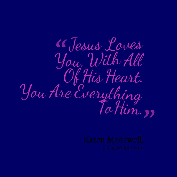 Jesus Love Me Quotes
 Jesus Loves You Quotes QuotesGram