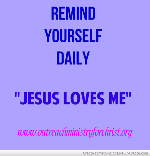 Jesus Love Me Quotes
 Why Jesus Loves Me Quotes QuotesGram