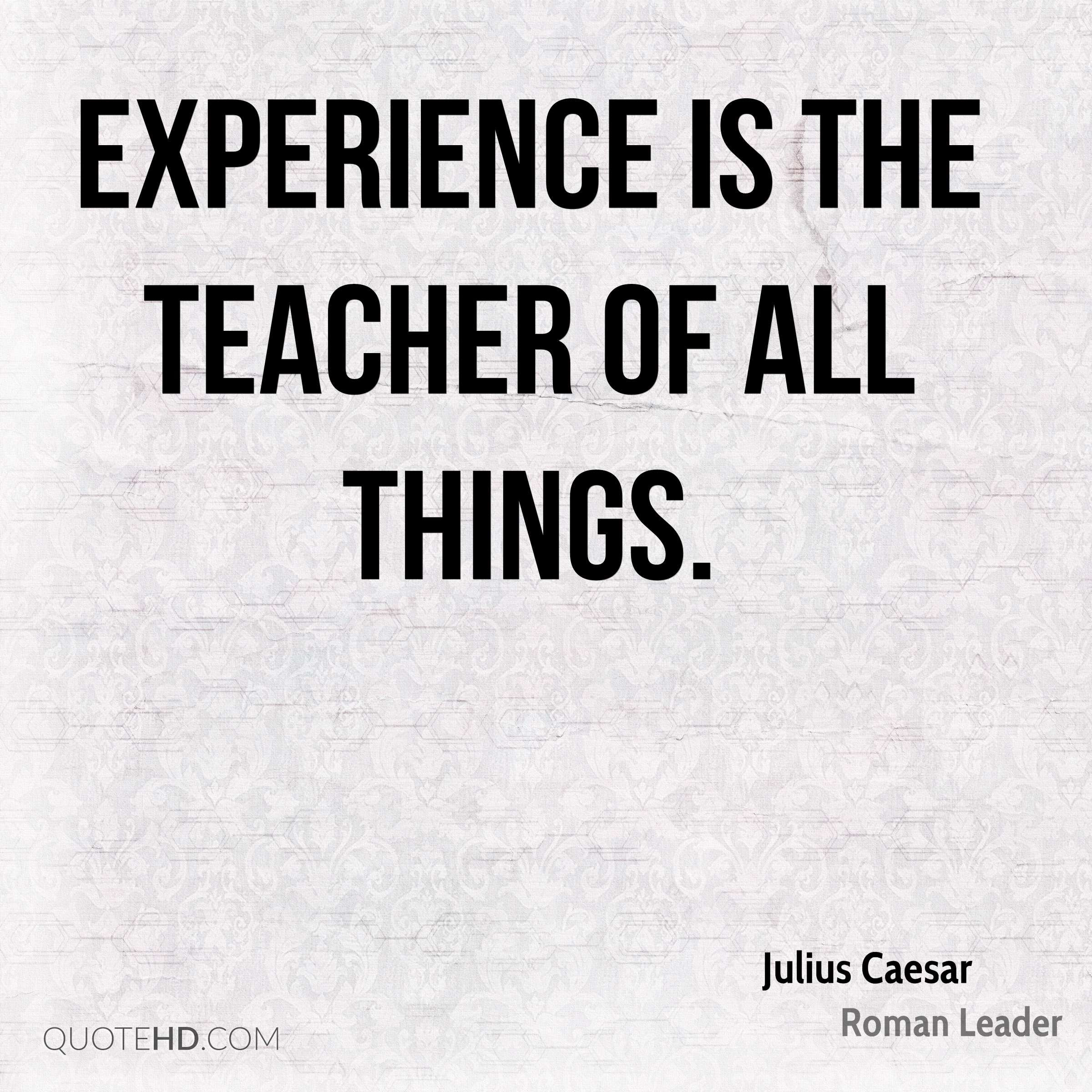 Julius Caesar Leadership Quotes
 Julius Caesar Experience Quotes