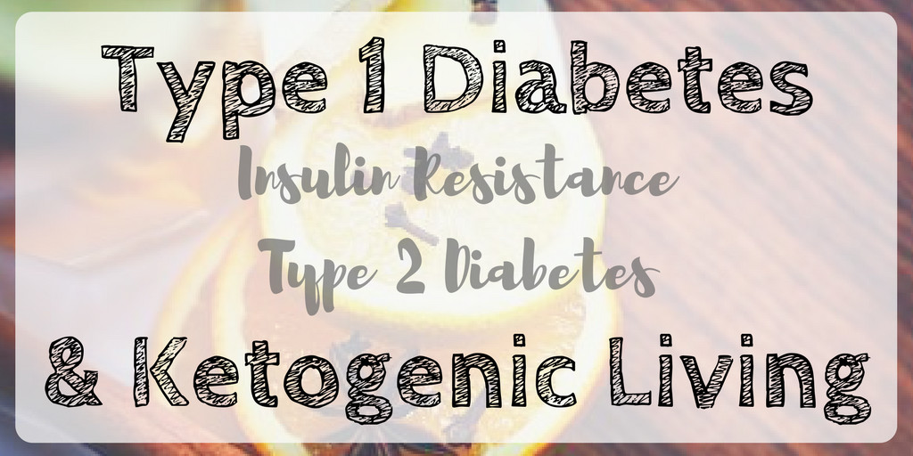 Keto Diet Diabetes Type 1
 Type 1 Diabetes Insulin Resistance and the Ketogenic
