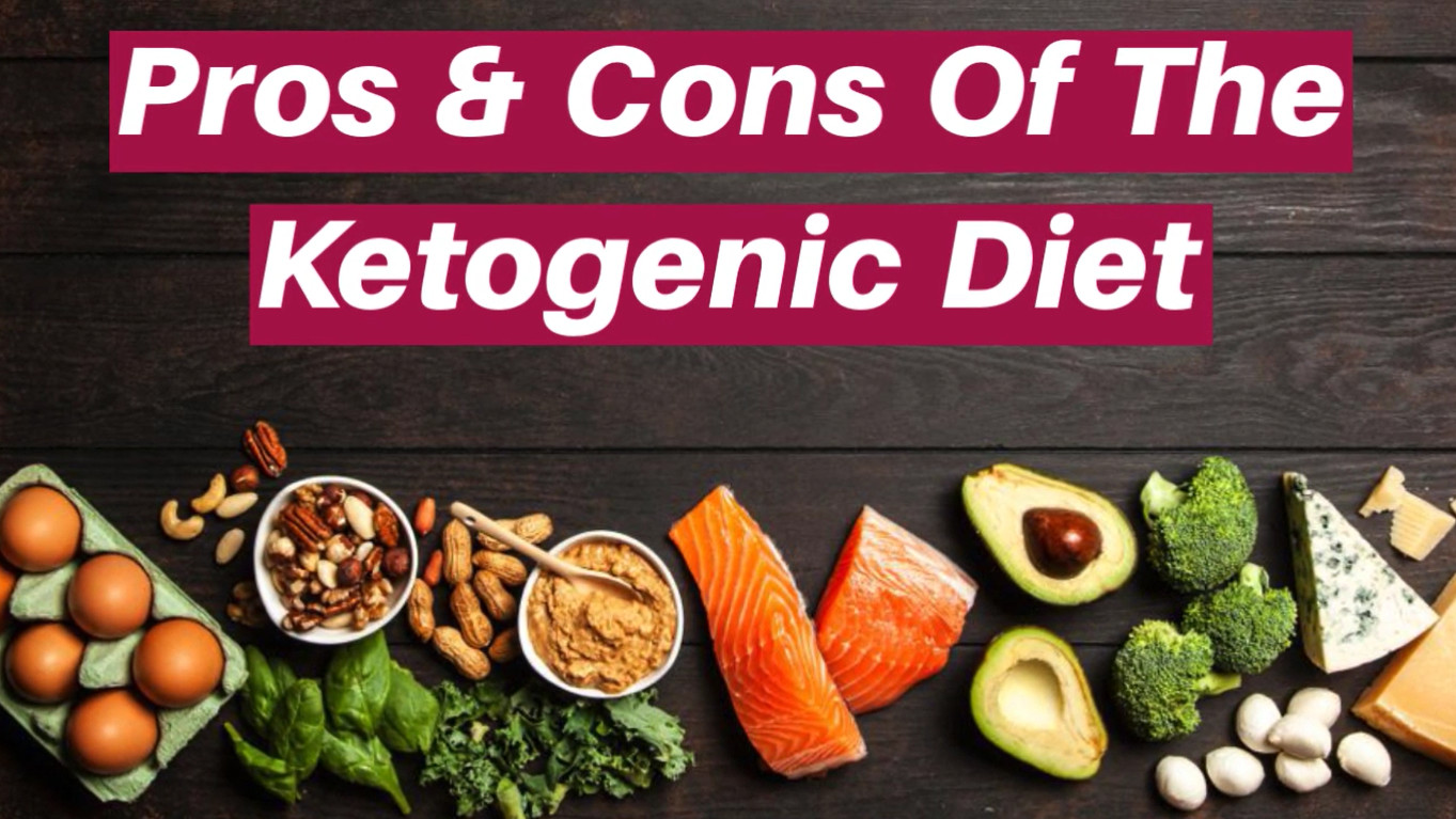 Keto Diet Downsides
 Pros & Cons The Ketogenic Diet