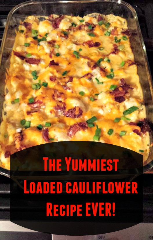 Keto Loaded Cauliflower
 The Yummiest Loaded Cauliflower Recipe Ever RECIPE