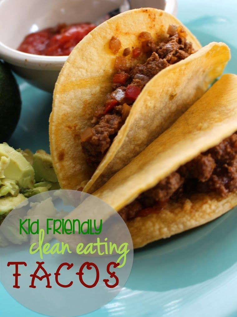 Kid Friendly Clean Eating Recipes
 Clean Eating Tacos Kid Friendly Recipes
