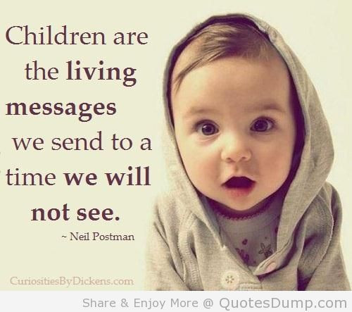 Kids Are The Future Quote
 17 Best images about The medium is the message on