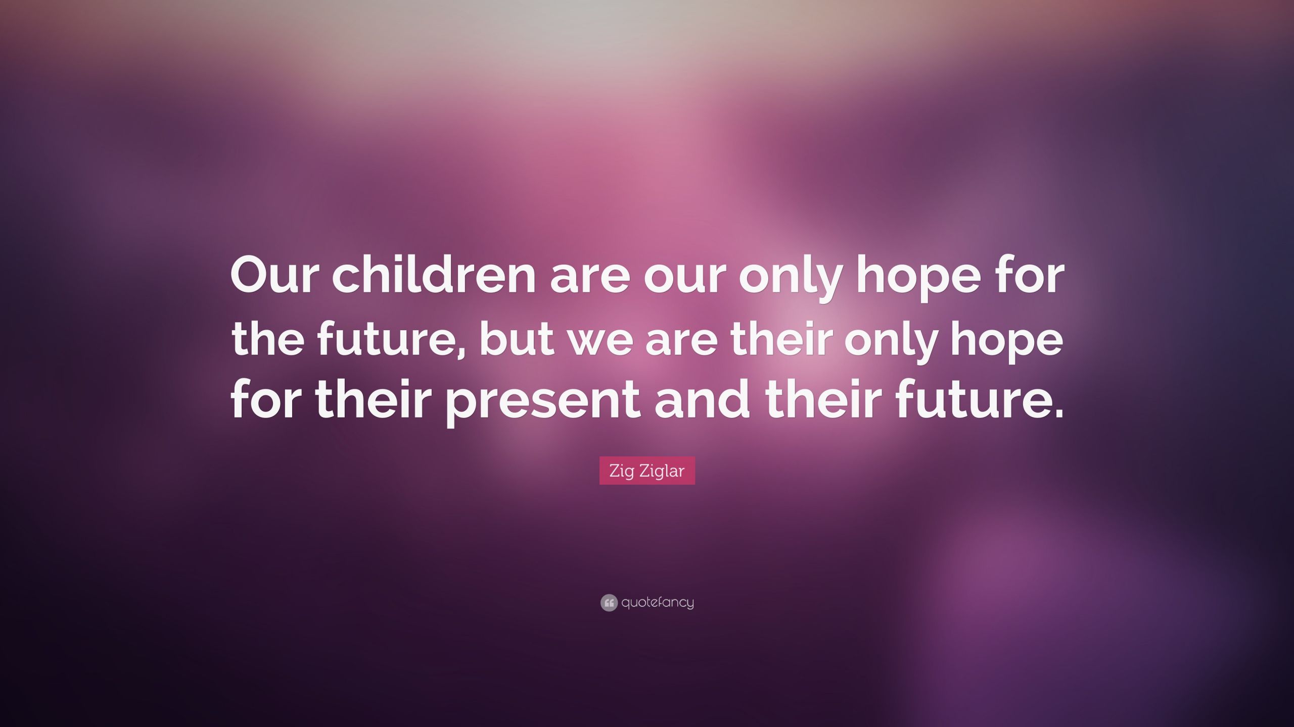 Kids Are The Future Quote
 Relationship Quotes 58 wallpapers Quotefancy