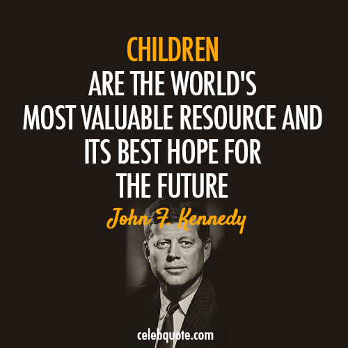 Kids Are The Future Quote
 John F Kennedy Quote About future education children CQ