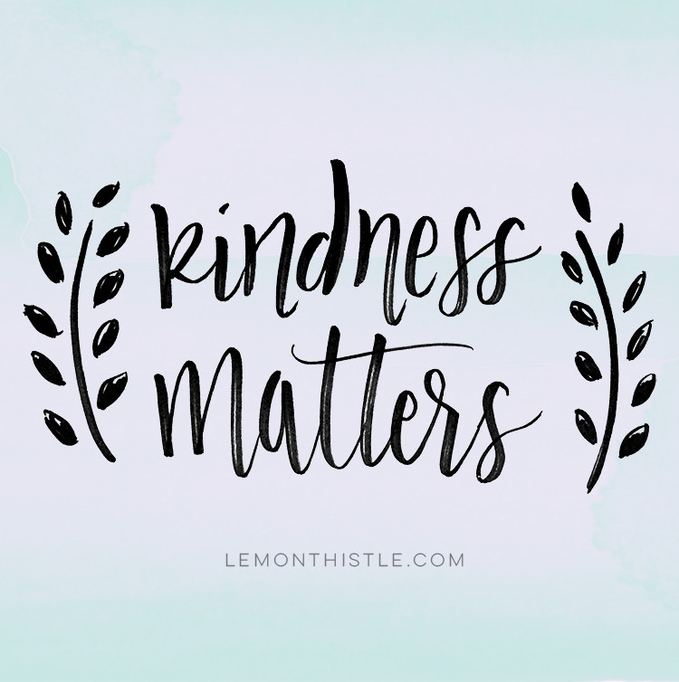 Kindness Matters Quote
 Phonetic Alphabet Art Thoughts on Kindness Lemon Thistle