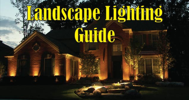 Landscape Lighting Design Guide
 Low Voltage Landscape Lighting Installation Guide