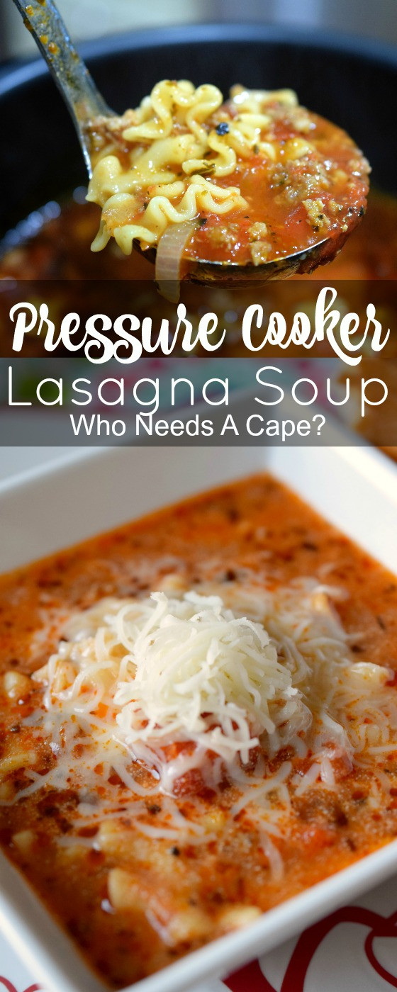 Lasagna In Pressure Cooker
 Pressure Cooker Lasagna Soup Who Needs A Cape