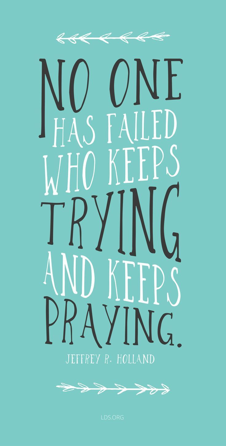 Lds Motivational Quotes
 "No one has failed who keeps trying and keeps praying