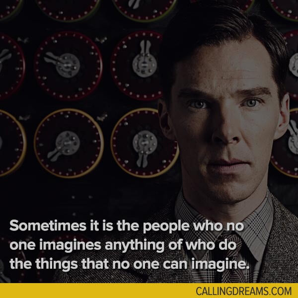 Leadership Quotes From Movies
 “Sometimes it is the people who no one imagines anything