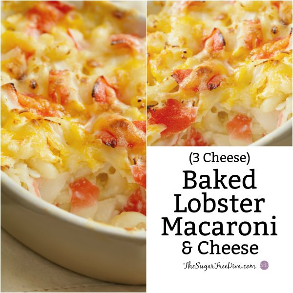 Lobster Baked Macaroni And Cheese
 3 Cheese Lobster Macaroni and Cheese THE SUGAR FREE DIVA