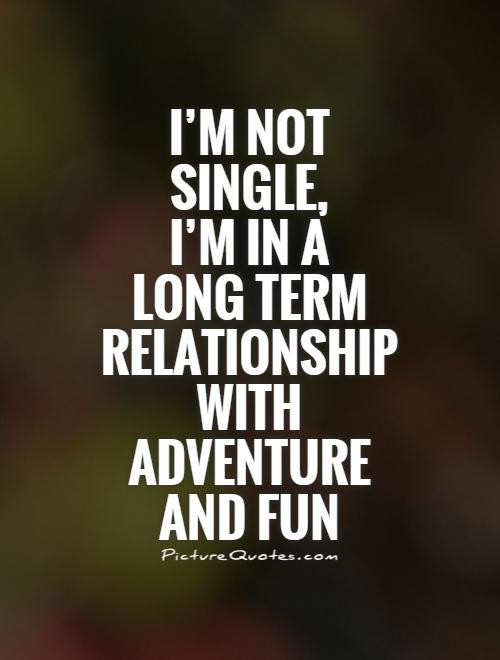 Long Term Relationship Quote
 Single Quotes Single Sayings