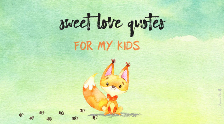 Love For Kids Quotes
 Sweet and Innocent Love Quotes for Kids