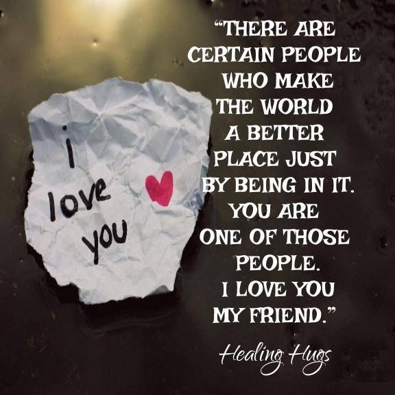 Love Friend Quotes
 I Love You My Friend s and for
