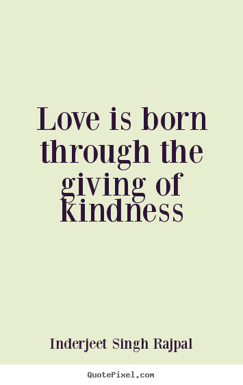 Love Quote Images
 Quotes about love Love is born through the giving of