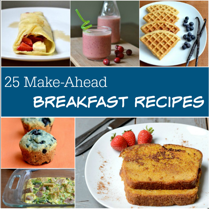 Make Ahead Breakfast Recipes
 25 Make Ahead Breakfast Recipes Real Food Real Deals