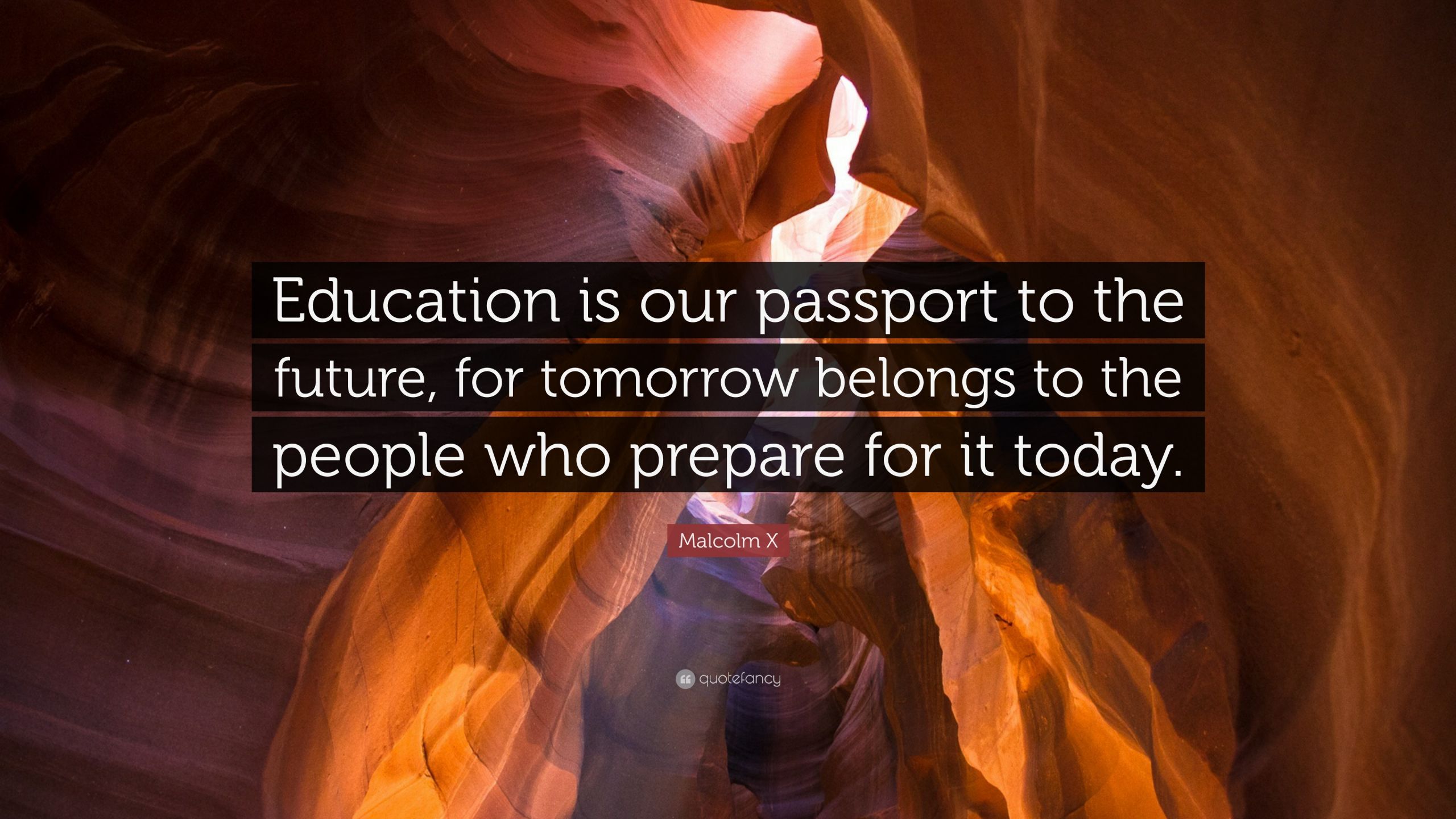 Malcolm X Quotes Education
 Malcolm X Quote “Education is our passport to the future